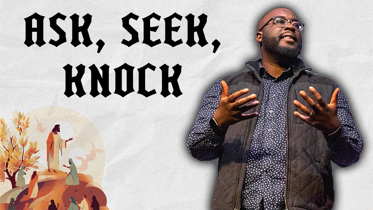 Ask, Seek, Knock